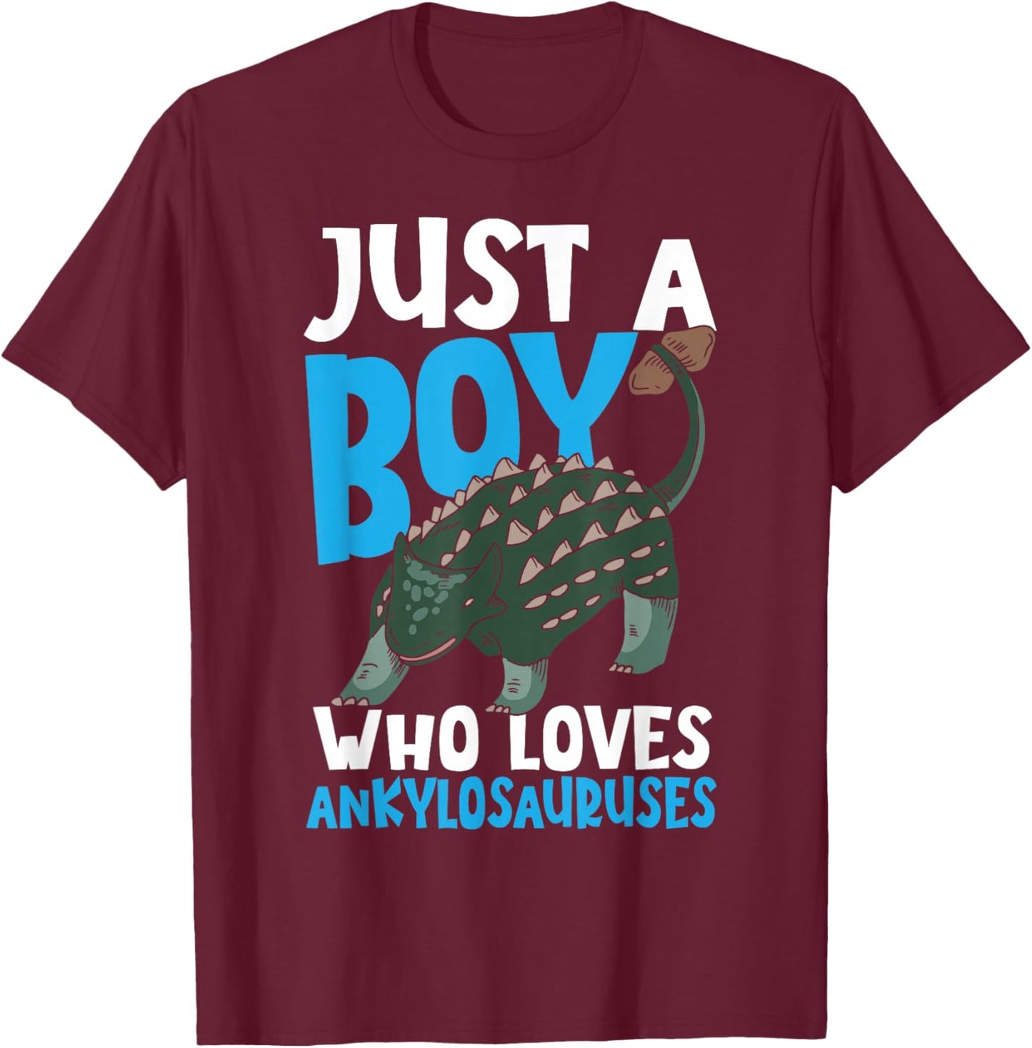 Boy Who Loves Ankylosauruses Ankylosaurus Dinosaur T-Shirt - T-Shirt | Maroon