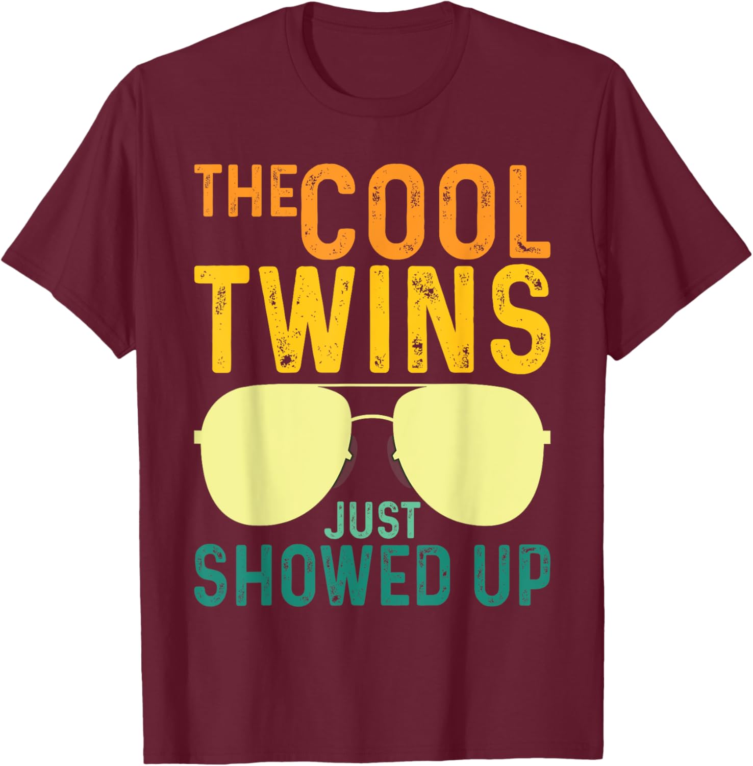 The Cool Twins Just Showed up T-Shirt - T-Shirt | Maroon