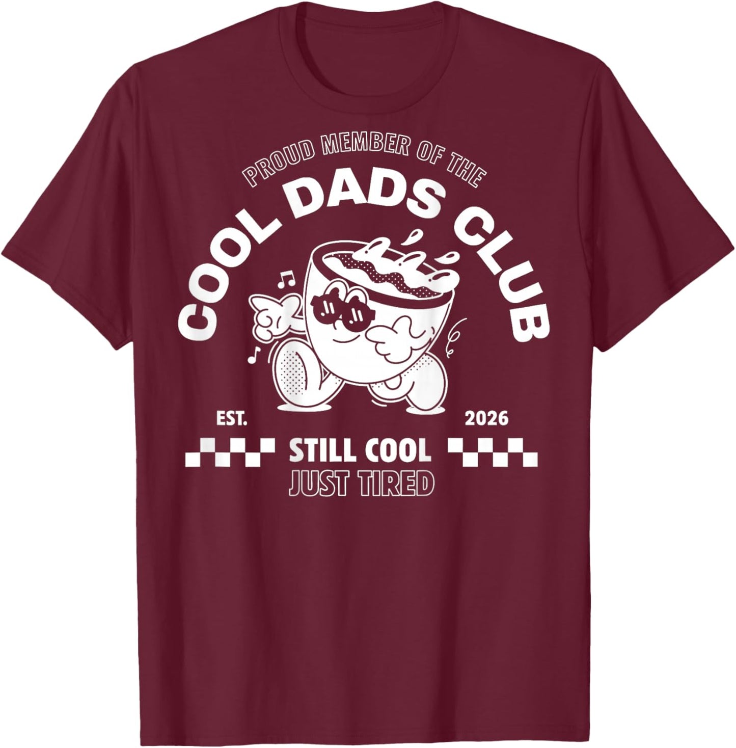 Fier Membre du Cool Dad Club 2026 Still Cool Just Fired T-Shirt - T-Shirt | Maroon