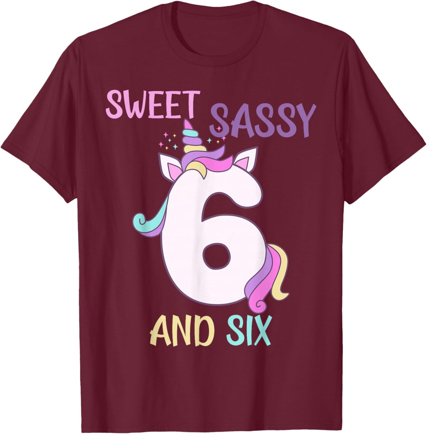 Funny 6th Birthday Sweet Sassy Six Years Old Unicorn T-Shirt - T-Shirt | Maroon