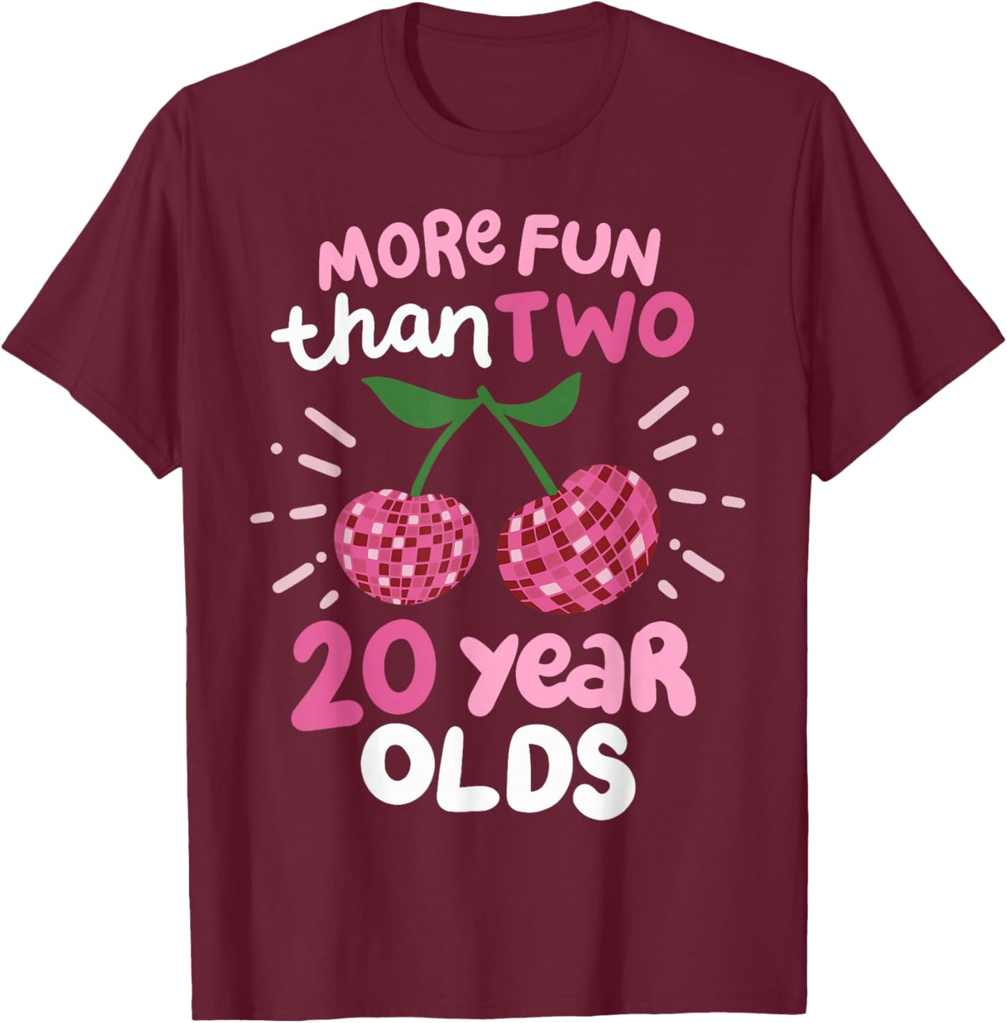 More Fun Than Two 20 Year Olds T-Shirt - T-Shirt | Maroon