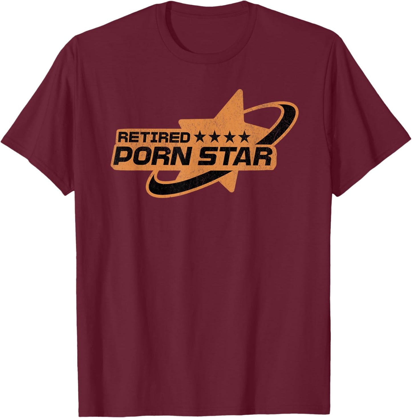 Retired Porn Star - Funny Naughty Adult Humor Retirement T-Shirt - T-Shirt | Maroon