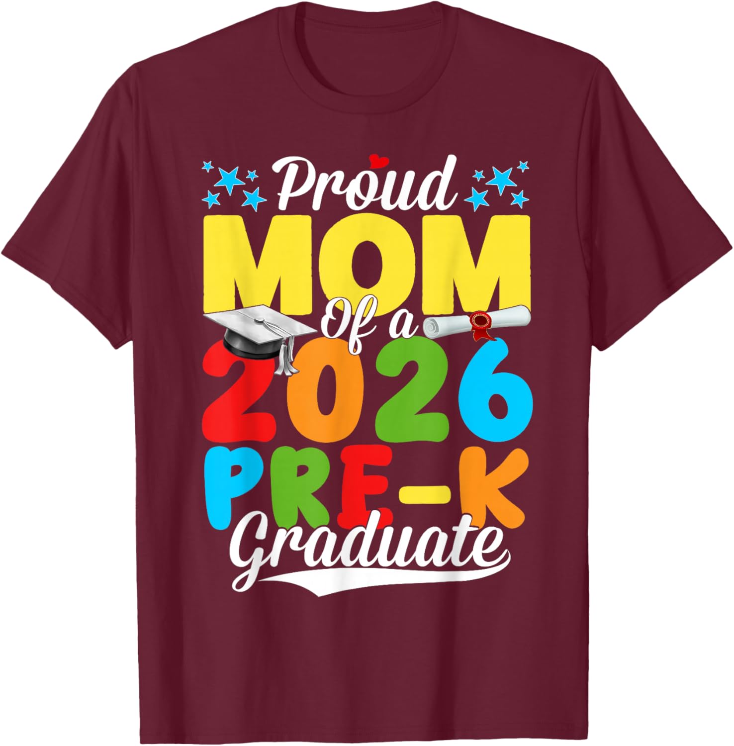 Funny Proud Mom of A Class of 2026 Pre-K Graduate Mother T-Shirt - T-Shirt | Maroon
