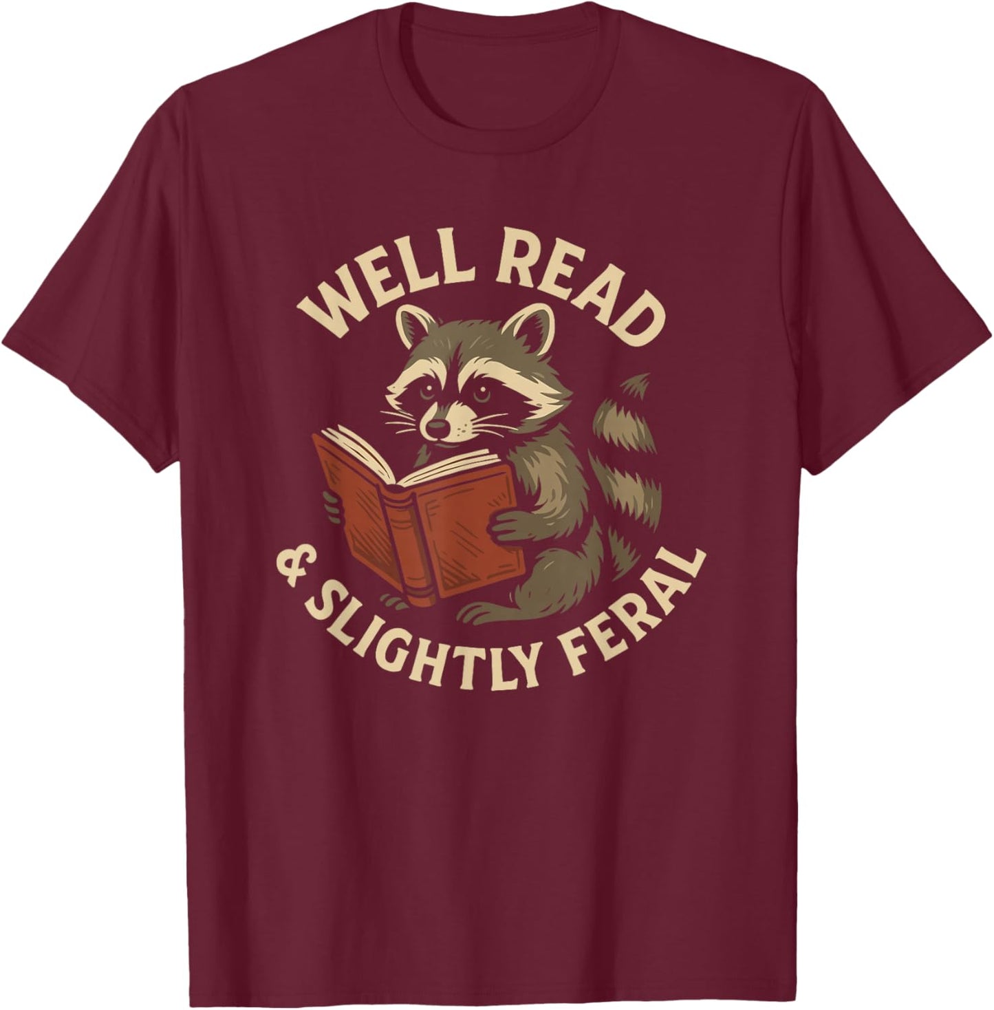 Well Read & Slightly Feral, Raccoon Book Lover Graphic Funny T-Shirt - T-Shirt | Maroon