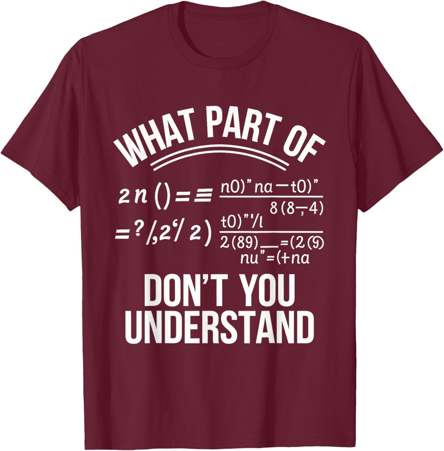 What Part Of Don't You Understand Math Teacher T-Shirt - T-Shirt | Maroon