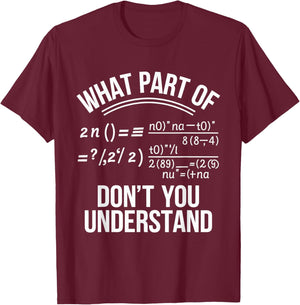 What Part Of Don't You Understand Math Teacher T-Shirt - T-Shirt | Maroon