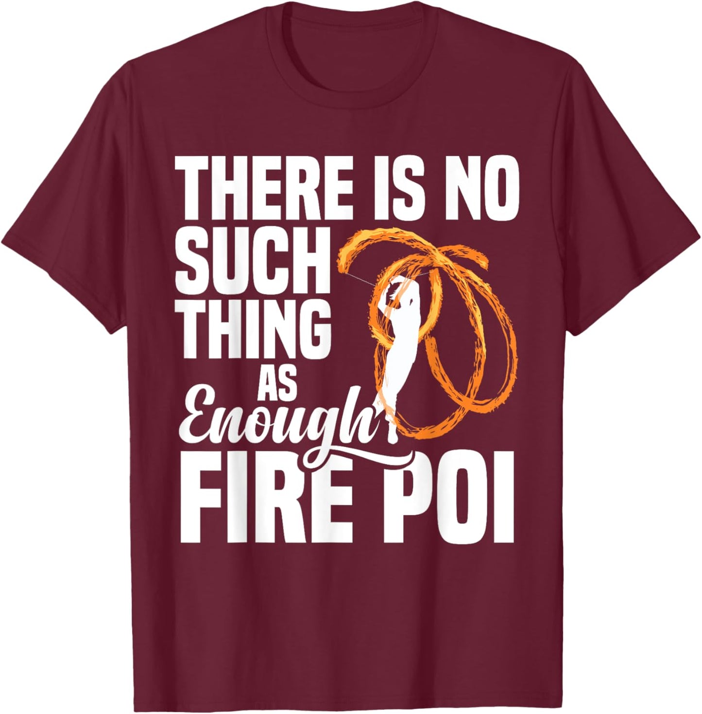 Fire Dancing Fire Poi Equipment Spinning Fire Spinner T-Shirt - T-Shirt | Maroon