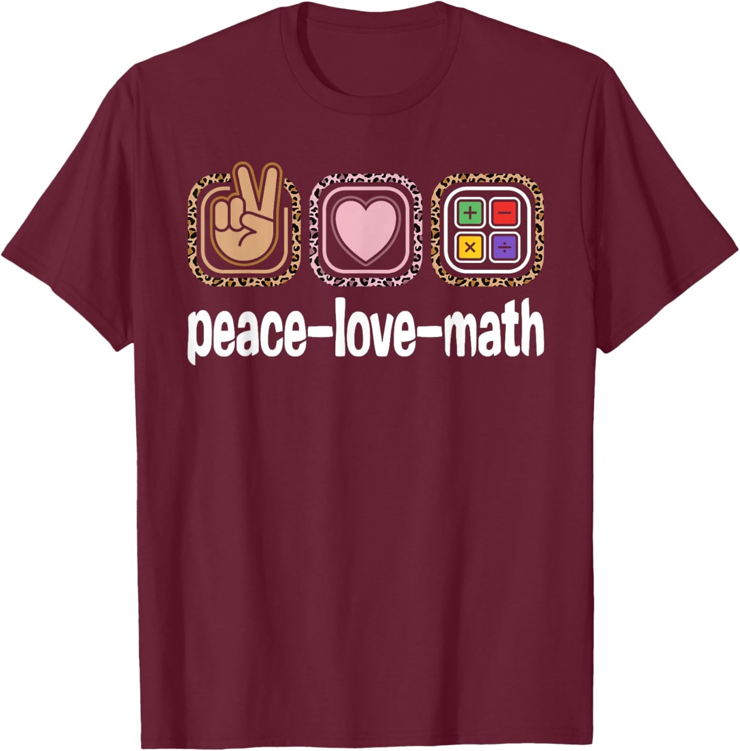 Math Teacher Leopard Print Women Girls Kids Peace Love Math T-Shirt - T-Shirt | Maroon
