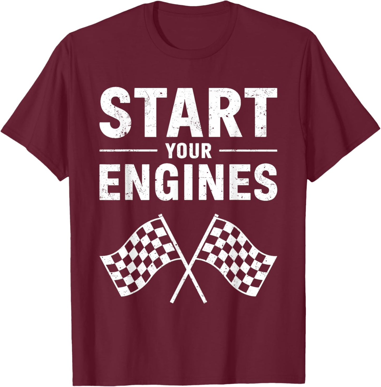Start Your Engines Shirt Checkered Flag Men Women Racing Day T-Shirt - T-Shirt | Maroon