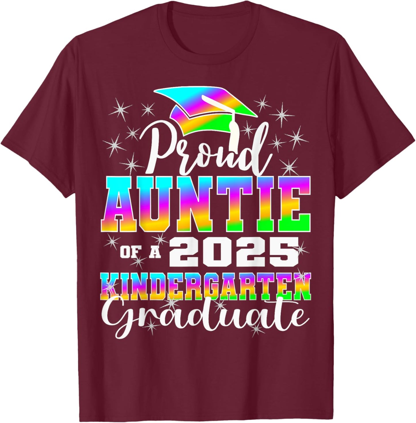 Proud Auntie of Kindergarten Graduate 2025 Graduation Auntie T-Shirt - T-Shirt | Maroon