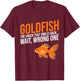 Goldfish the Snack that Smiles back wait wrong one Goldfish T-Shirt - T-Shirt | Maroon