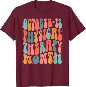 October is Physical Therapy Month: PT Month T-Shirt - T-Shirt | Maroon