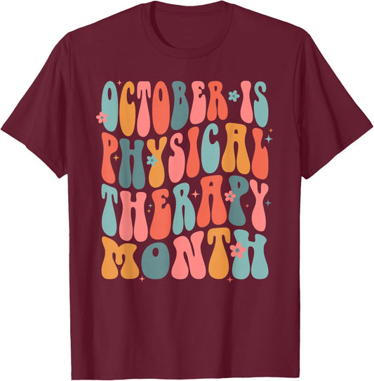 October is Physical Therapy Month: PT Month T-Shirt - T-Shirt | Maroon