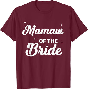 Mamaw of The Bride Funny Wedding Marriage Bride Mamaw T-Shirt - T-Shirt | Maroon