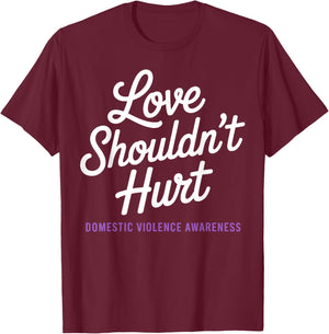 Love Shouldn't Hurt Domestic Violence Awareness DV Support T-Shirt - T-Shirt | Maroon