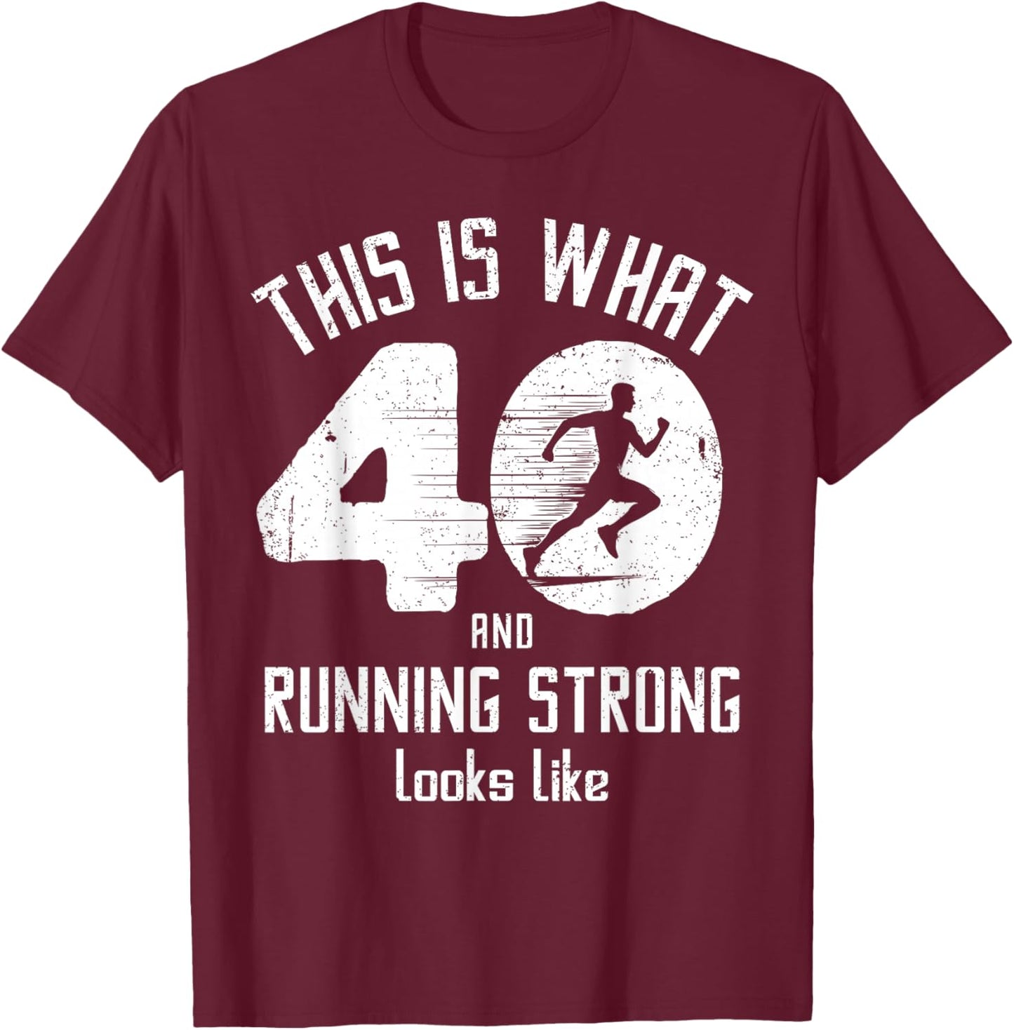 Funny Running, 40th Birthday, 40 Years, I Love Running, Running T-Shirt - T-Shirt | Maroon