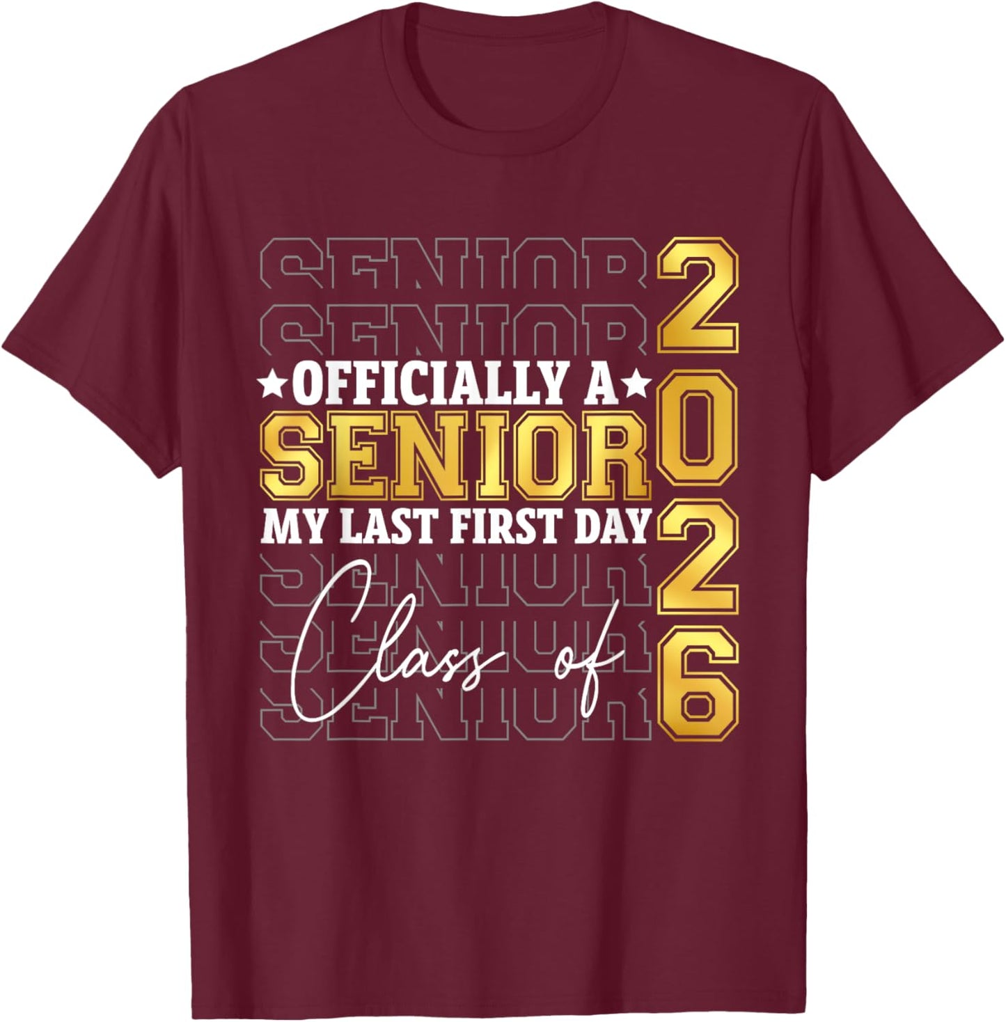 Graduation Class Of 2026 My First Last Day Of School Senior T-Shirt - T-Shirt | Maroon