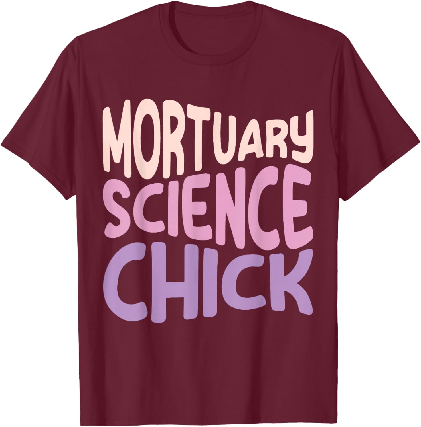 Mortuary Science Major Student Graduation 2024 Mortician Her T-Shirt - T-Shirt | Maroon