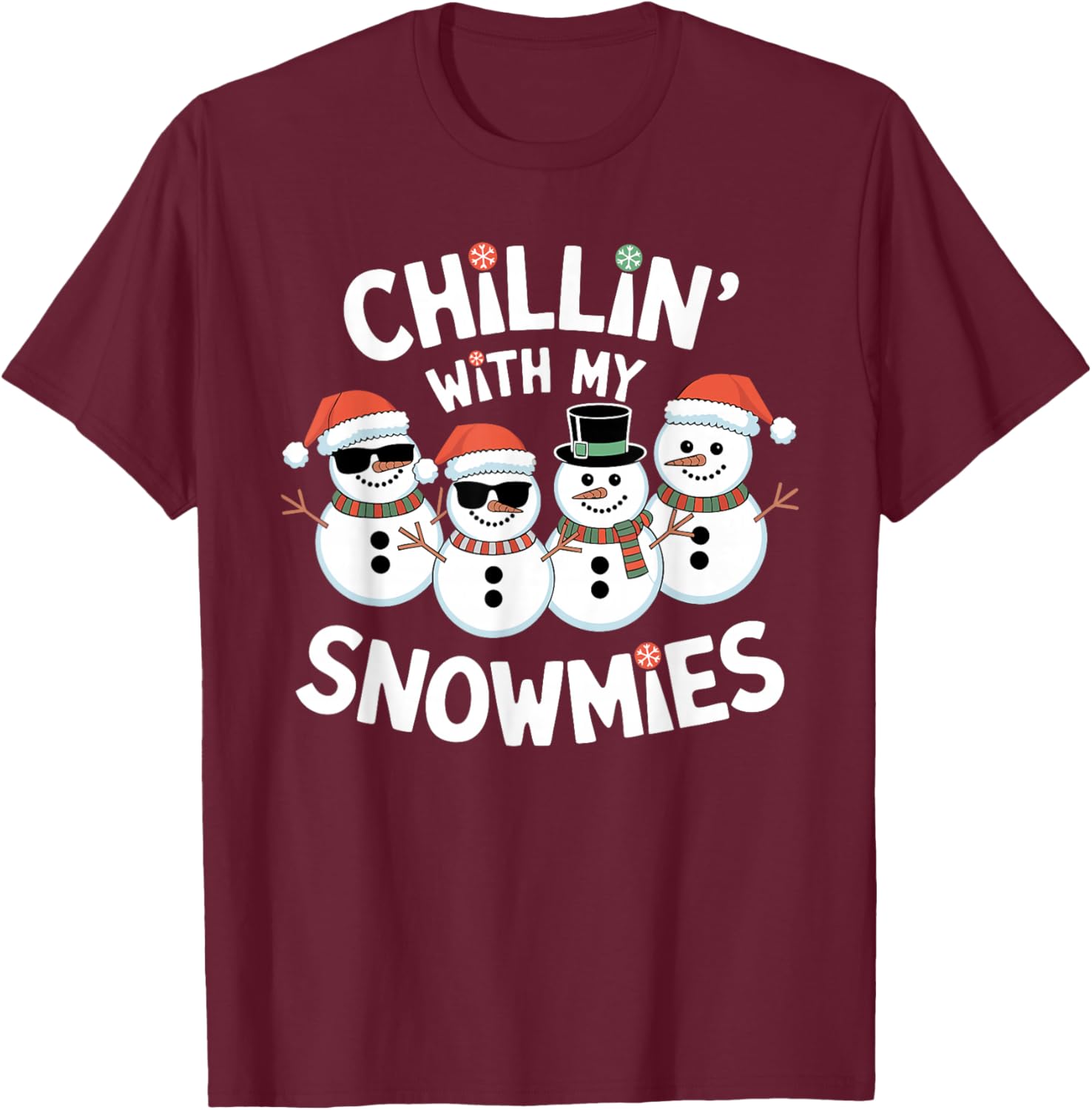 Chillin’ With My Snowmies Funny Christmas Snowman T-Shirt - T-Shirt | Maroon