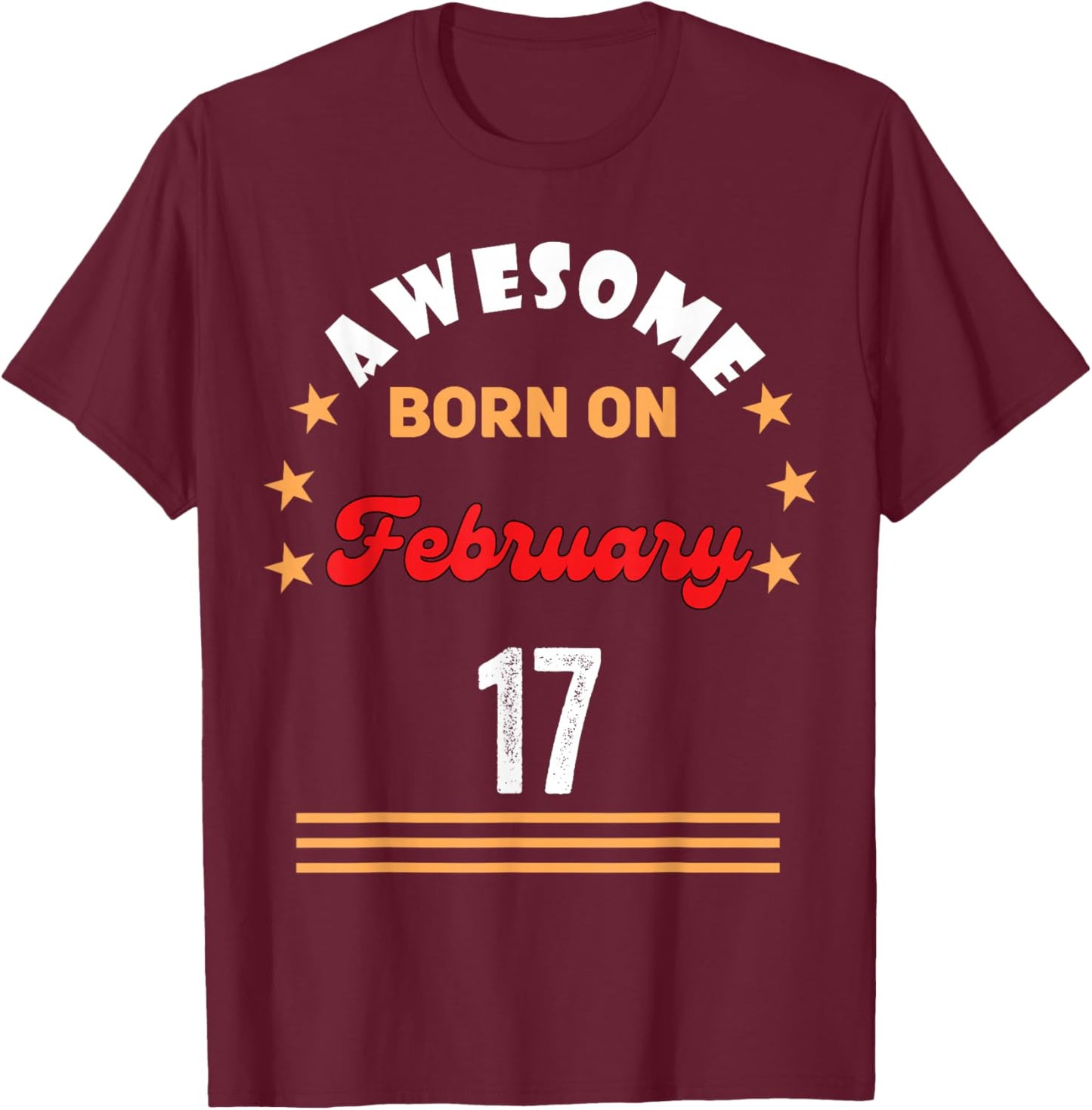 17 février Anniversaire génial né Le 17 février Vintage T-Shirt - T-Shirt | Maroon