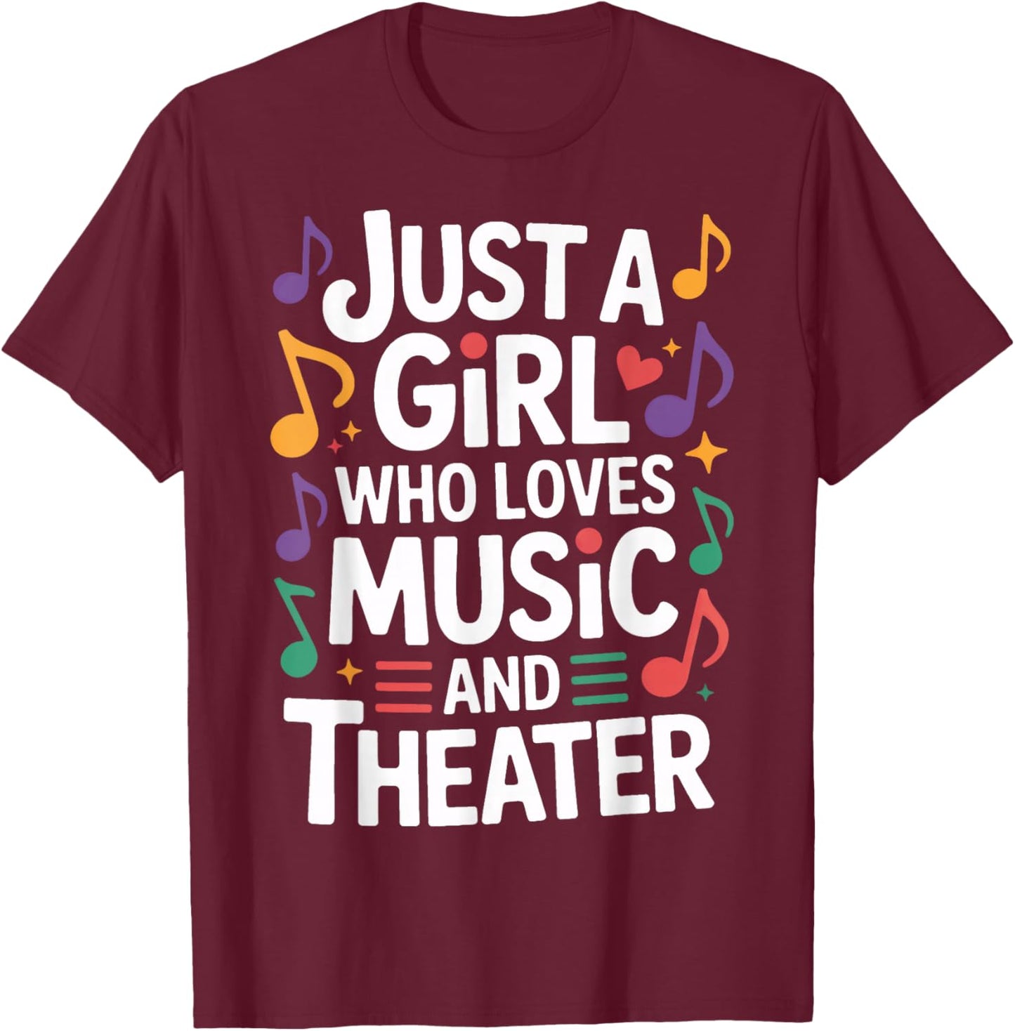 Just A Girl Who Loves Music and Theater Stage T-Shirt - T-Shirt | Maroon