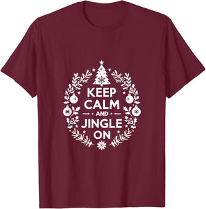Keep Calm and Jingle On Christmas Holiday Fun T-Shirt - T-Shirt | Maroon