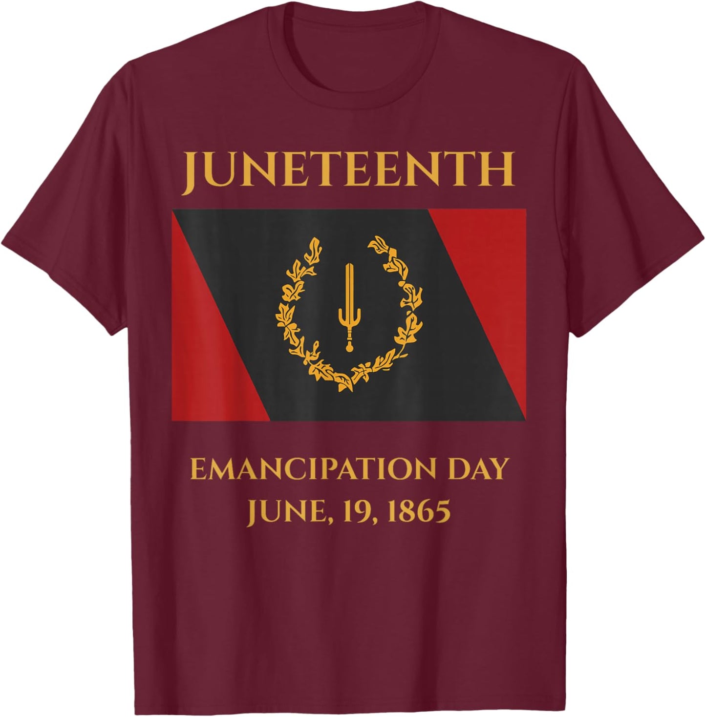Juneteenth Emancipation Day June 19 1865 Freedom T-Shirt - T-Shirt | Maroon