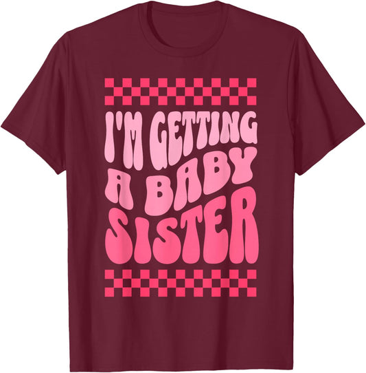 I'm Getting A Baby Sister Cute Baby Pregnancy Announcement T-Shirt - T-Shirt | Maroon