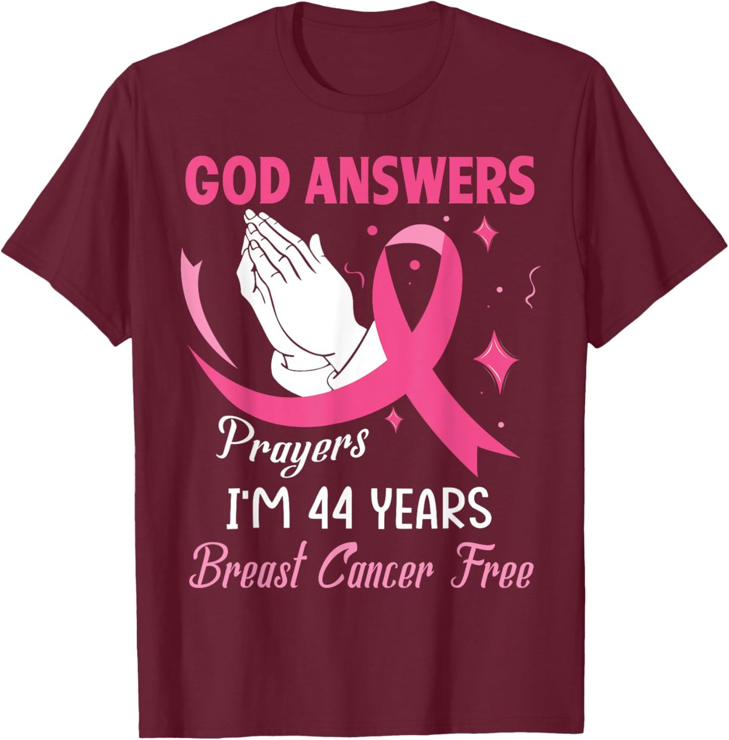 God Answers Prayers Warriors I'm 44 Years Breast Cancer Free T-Shirt - T-Shirt | Maroon
