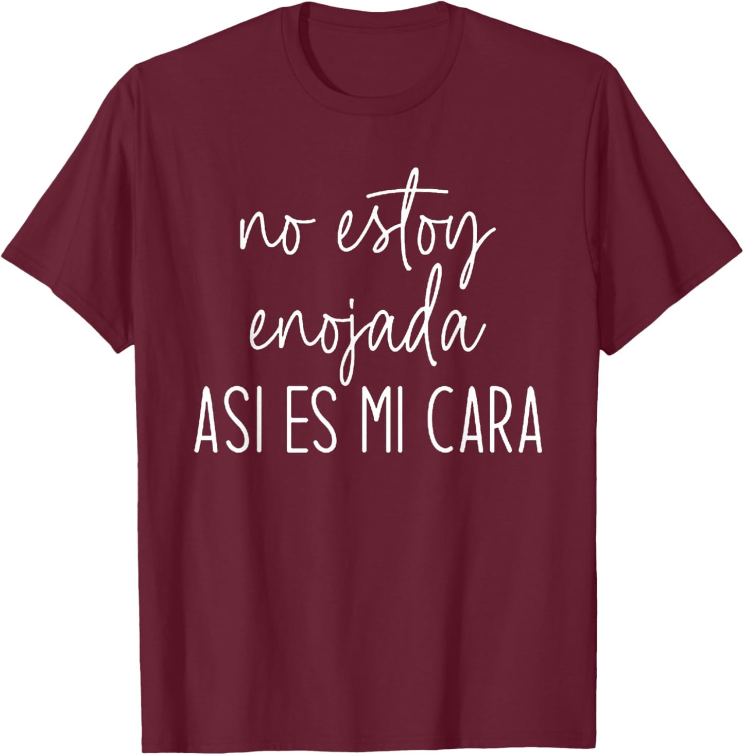 No Estoy Enojada Asi ES Mi Cara Funny Spanish Quote T-Shirt - T-Shirt | Maroon