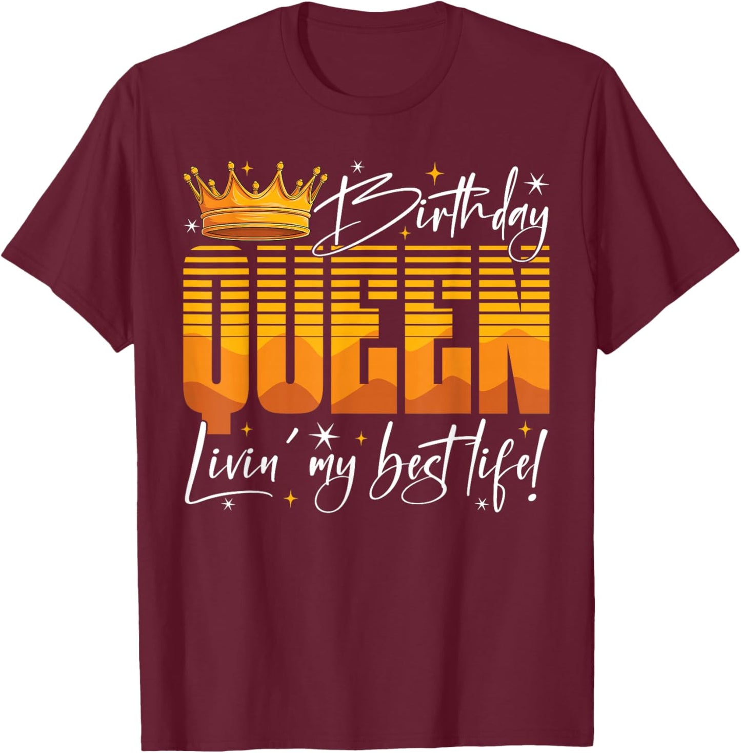 Birthday Queen Living My Best Life Bday Party Woman Girls T-Shirt - T-Shirt | Maroon