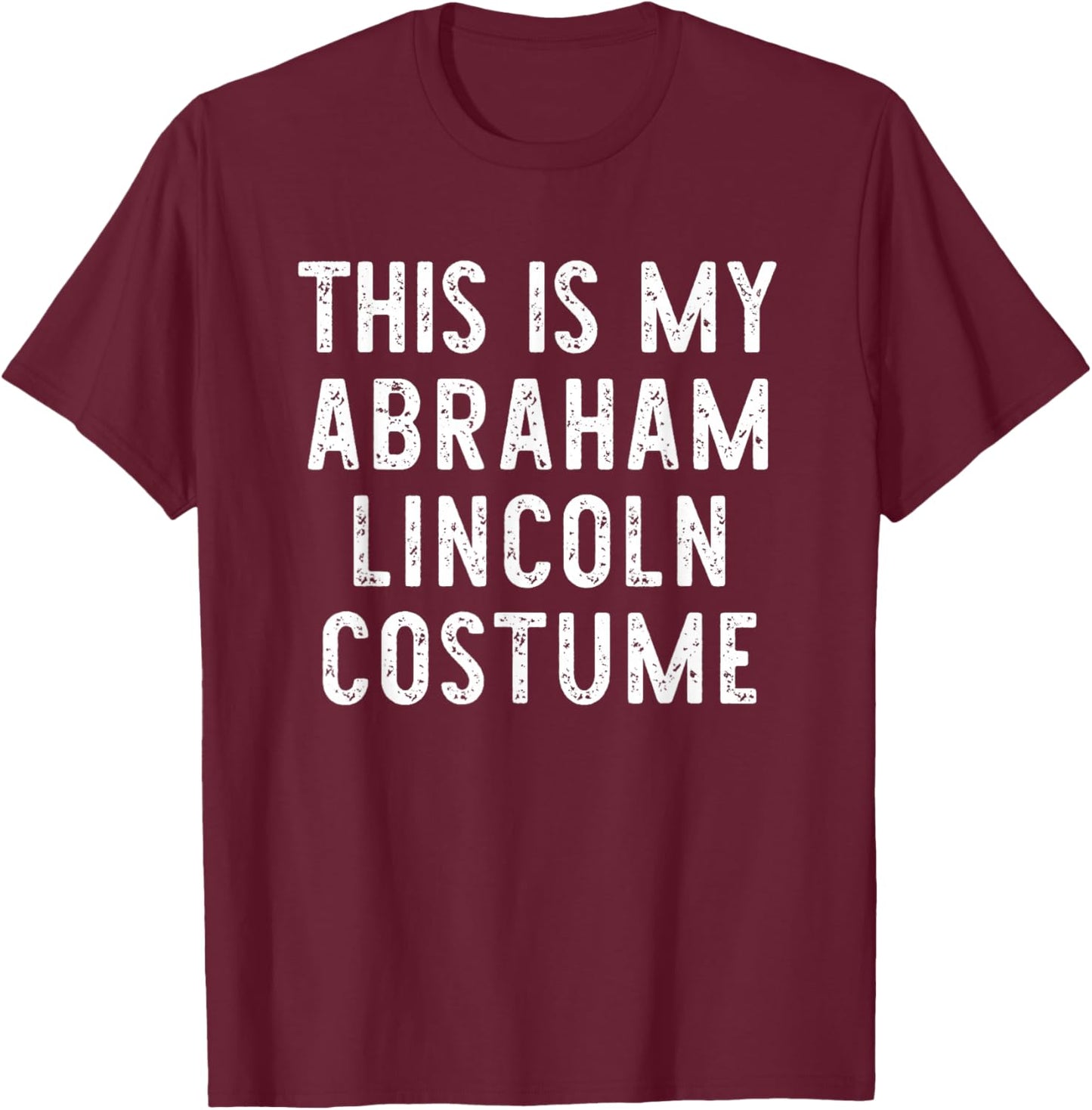 This is My Abraham Abe Lincoln Costume Halloween Simple Kids T-Shirt - T-Shirt | Maroon