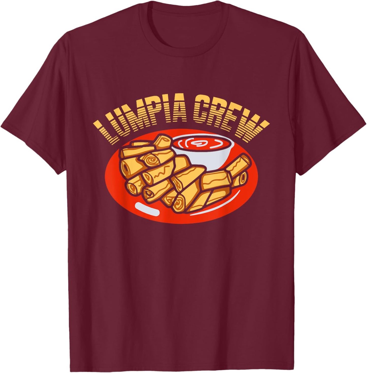 Filipino Food Lumpia Crew Lumpia Lover Filipino Spring Roll T-Shirt - T-Shirt | Maroon