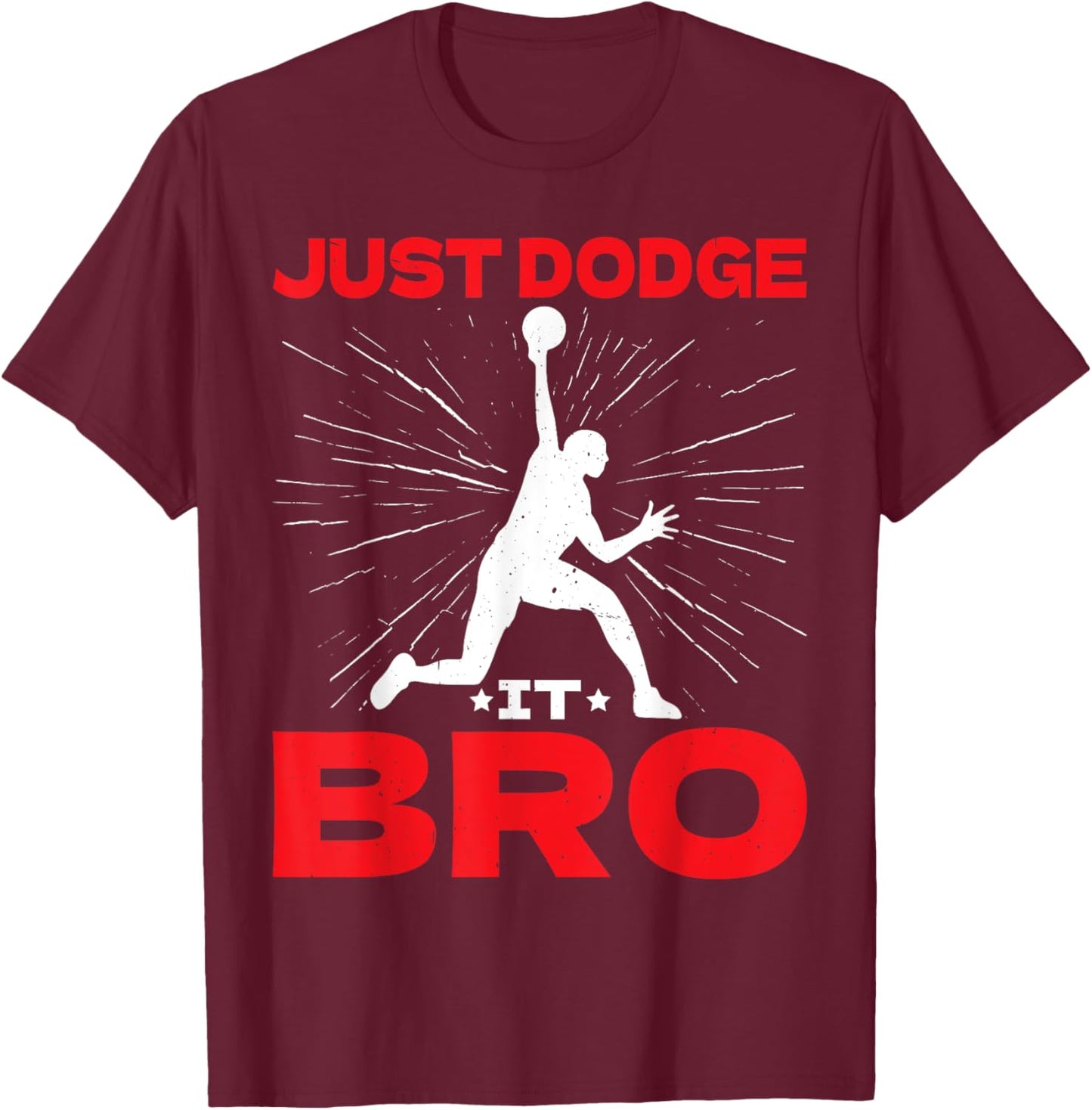 Just Dodge It Bro Dodgeball Player Game T-Shirt - T-Shirt | Maroon