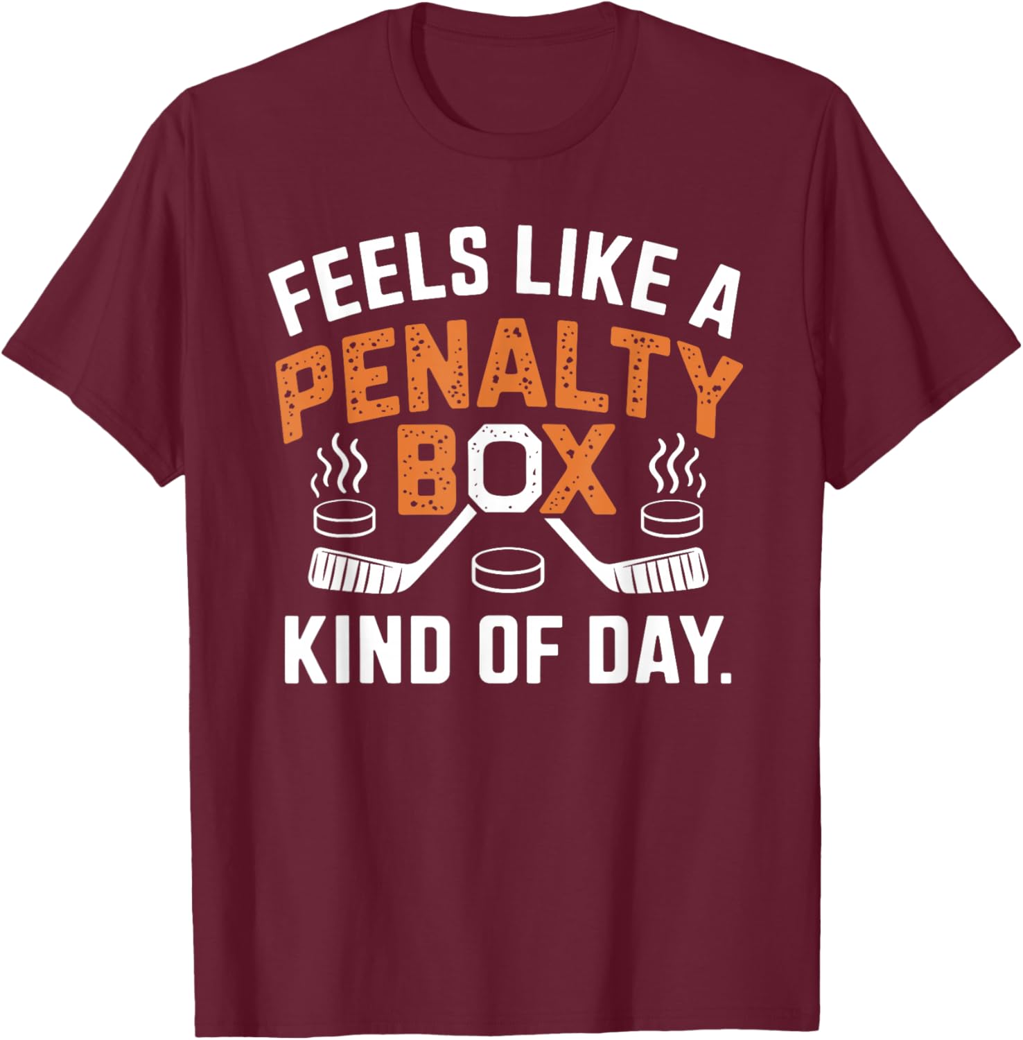 Feels Like A Penalty Box Kind Of Day Funny Hockey Player T-Shirt - T-Shirt | Maroon