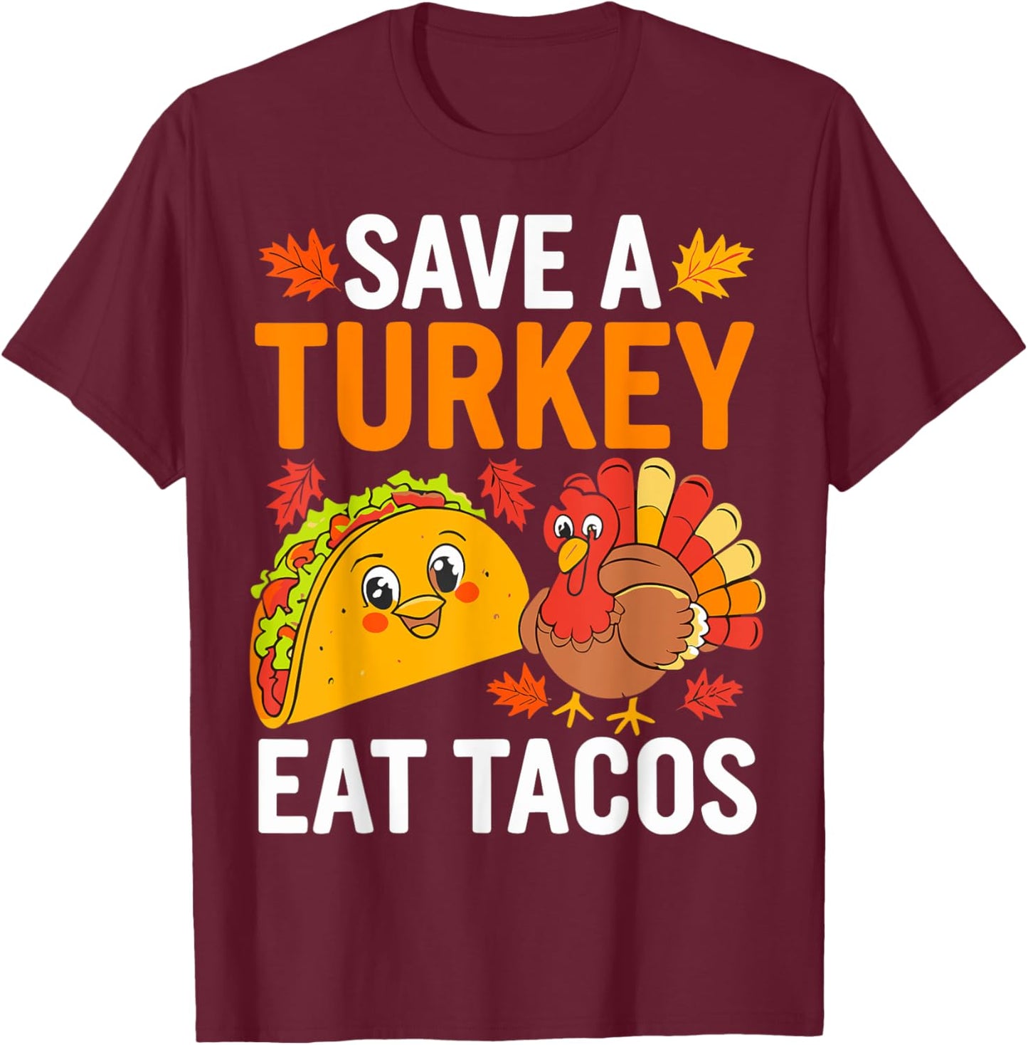 Save Turkey Eat Tacos Mexican Funny Thanksgiving Day T-Shirt - T-Shirt | Maroon