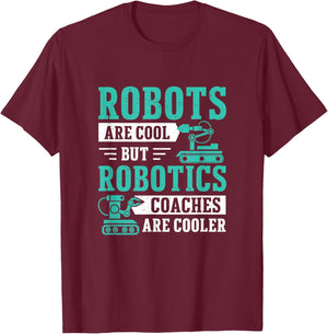 Awesome Robots Are Cool But Robotics Coaches Are Cooler T-Shirt - T-Shirt | Maroon