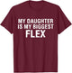 My Daughter is Biggest Flex Men Women Funny Matching T-Shirt - T-Shirt | Maroon