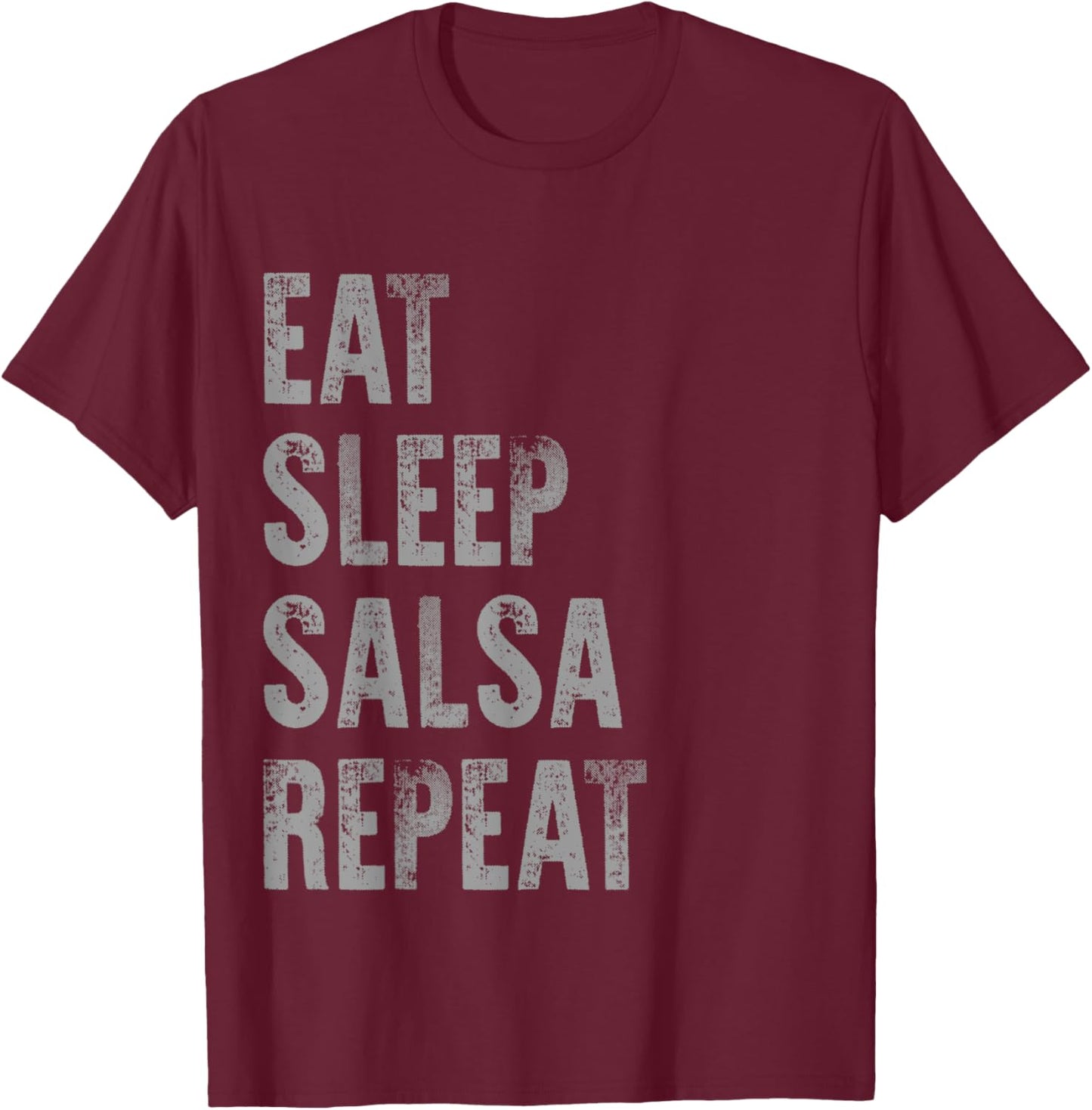 Eat Sleep Salsa Repeat Funny Ballroom Dance Distressed Dark T-Shirt - T-Shirt | Maroon