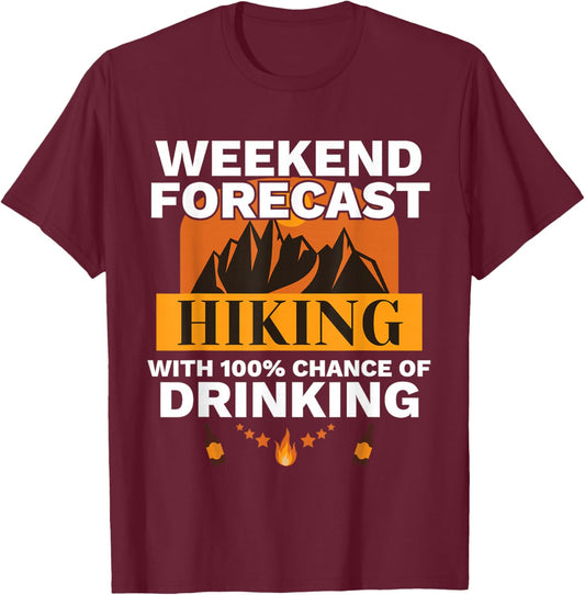 Weekend Forecast Hiking 100 Chance of Drinking Outdoors T-Shirt - T-Shirt | Maroon