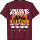 Weekend Forecast Hiking 100 Chance of Drinking Outdoors T-Shirt - T-Shirt | Maroon
