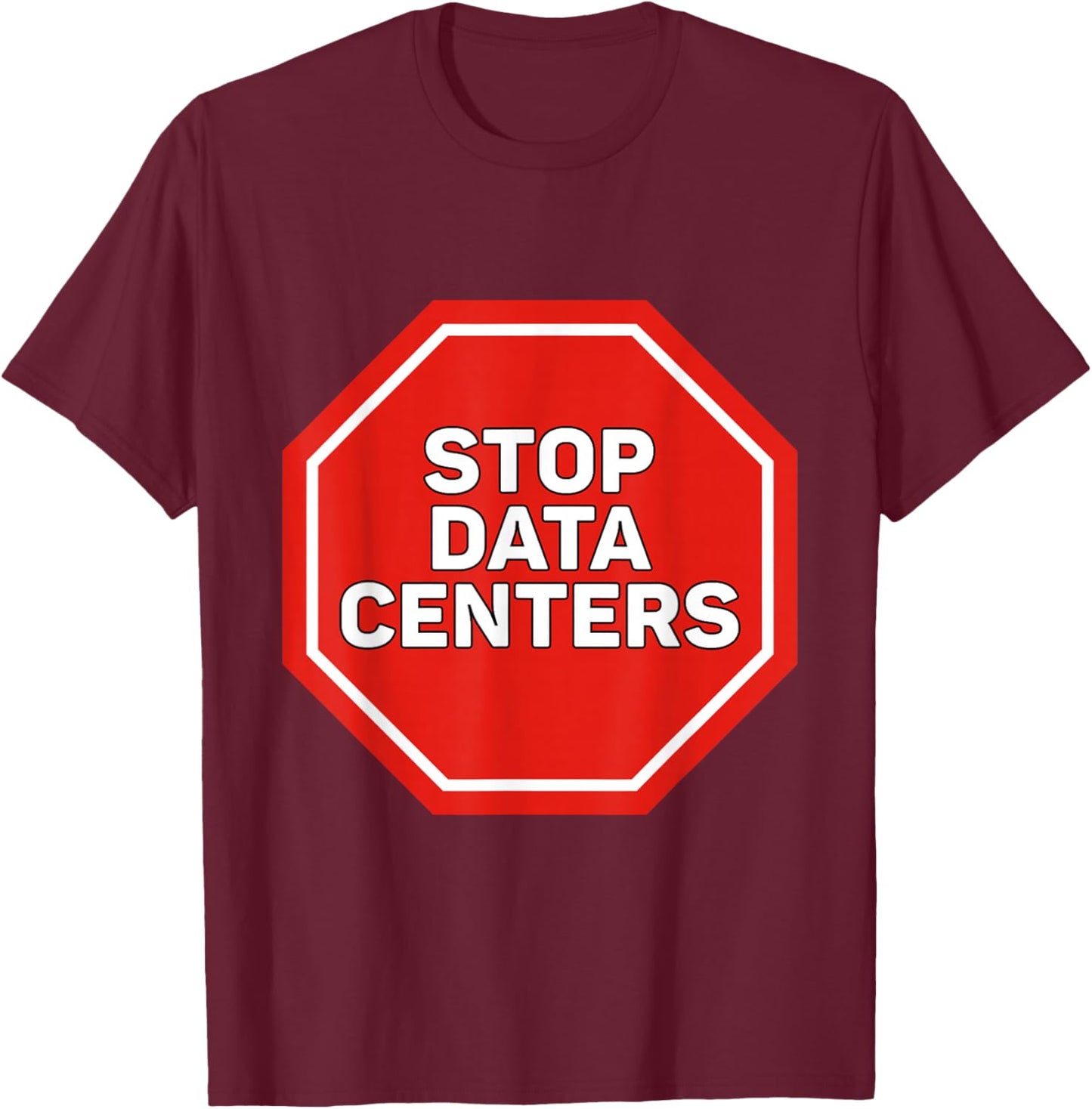 No Data Centers T-Shirt - T-Shirt | Maroon