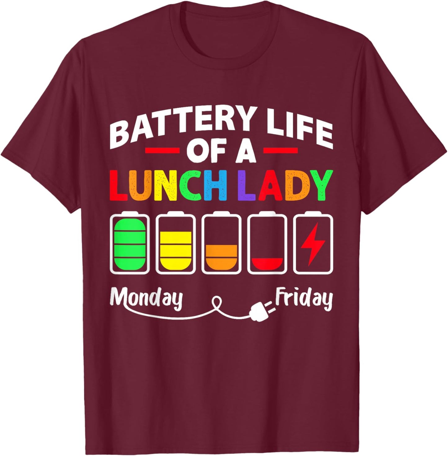 Battery Life of A School Lunch Lady Cafeteria Worker Funny T-Shirt - T-Shirt | Maroon