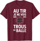 Shooting I See Only Holes Ball Funny Shooting Sporty T-Shirt - T-Shirt | Maroon