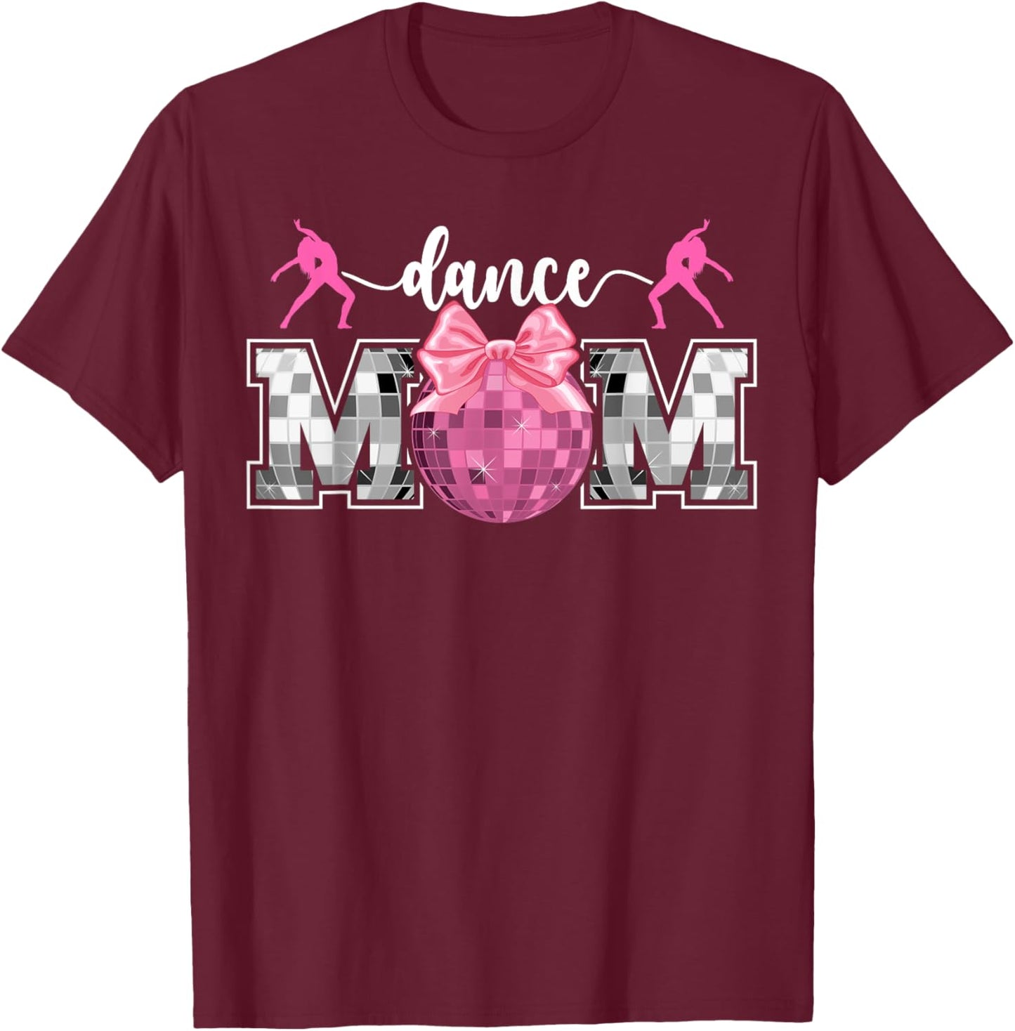 Dance Mom Dancing Mom Of A Dancer Mother Dance Mama T-Shirt - T-Shirt | Maroon