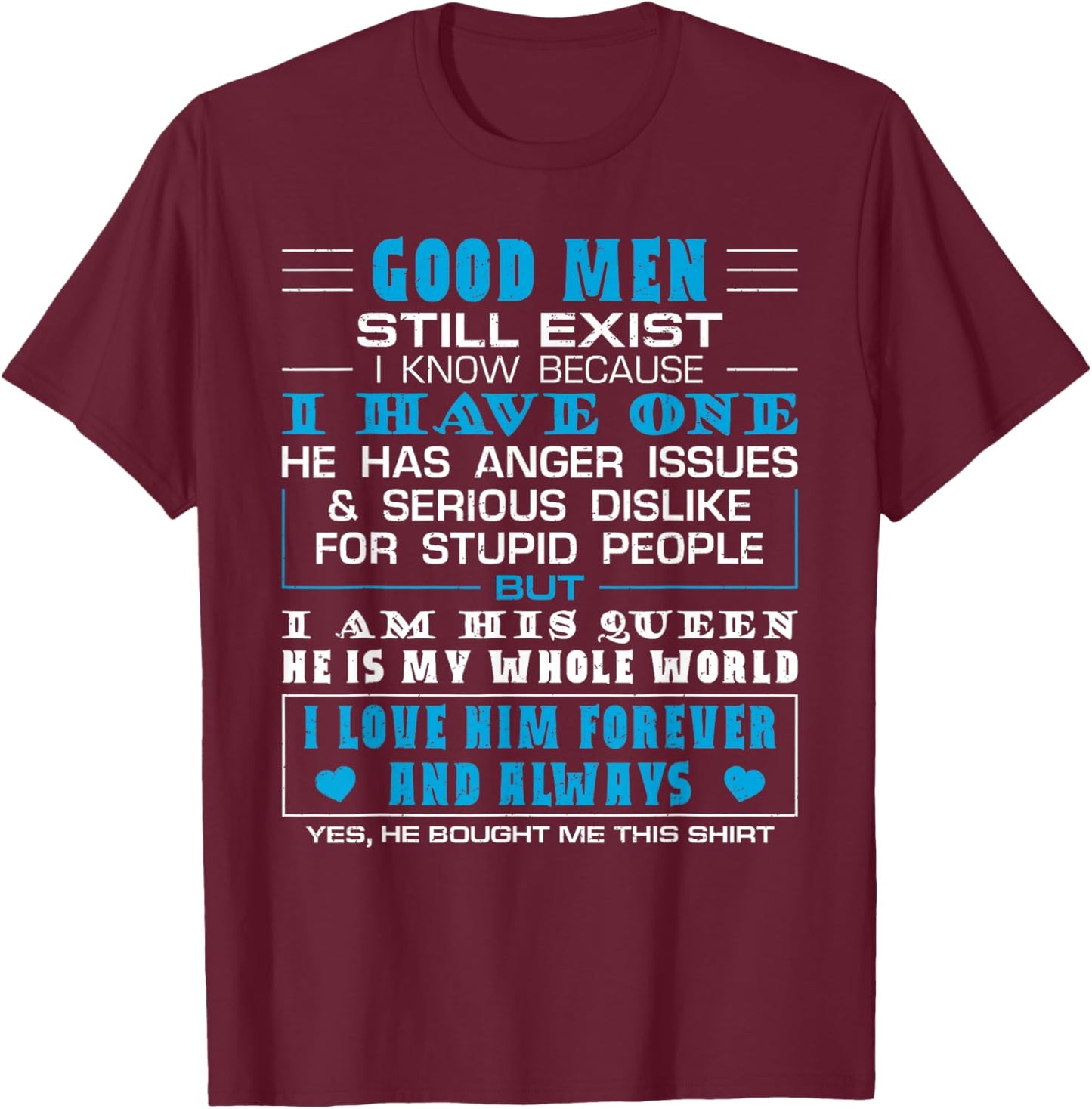 Good Men Still Exist Funny Love Husband Wife Quote Couples T-Shirt - T-Shirt | Maroon