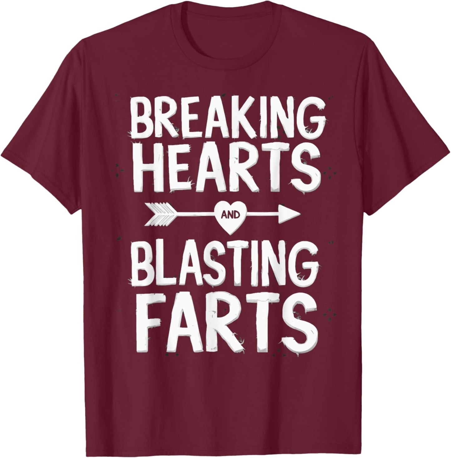 Cute Breaking Hearts And Blasting Farts Funny Valentines Day T-Shirt - T-Shirt | Maroon
