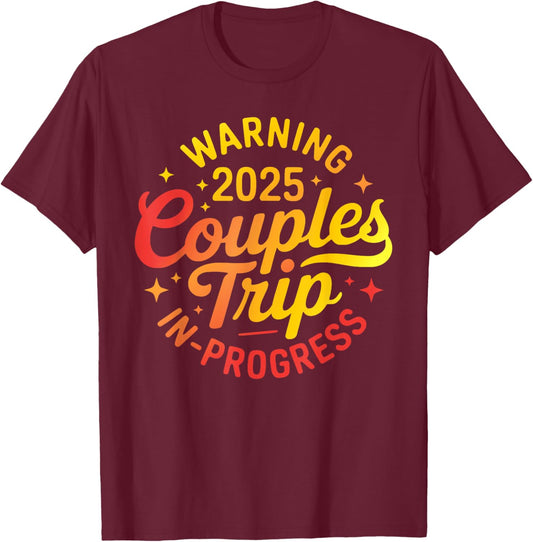 2025 Couples Trip In Progress Of Romantic Baecation Matching T-Shirt - T-Shirt | Maroon