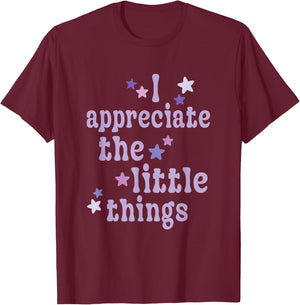 I Appreciate the Little Things Mindful positivity Lifestyle T-Shirt - T-Shirt | Maroon
