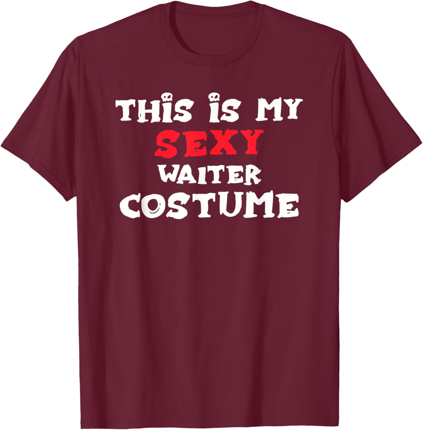 This is My Sexy Waiter Costume Halloween Costume Waiters T-Shirt - T-Shirt | Maroon